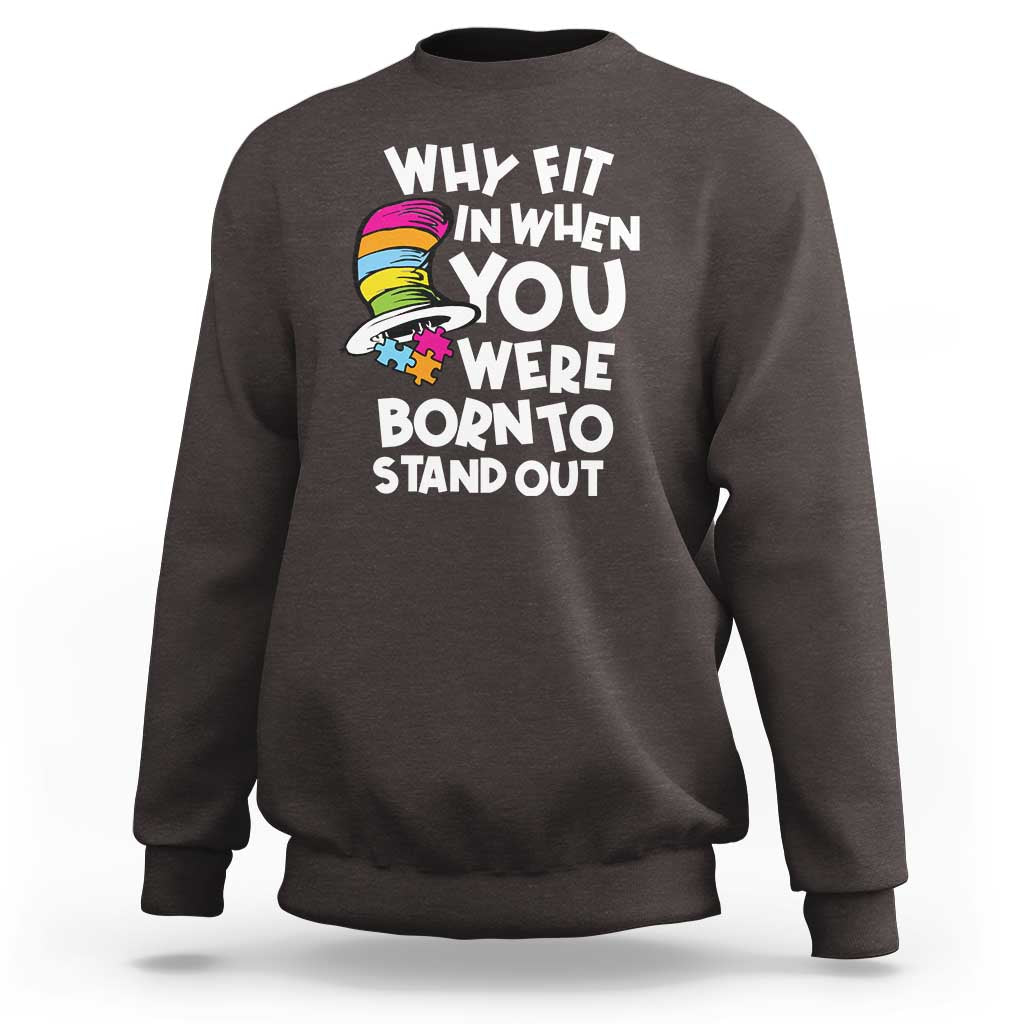 Autism Awareness Sweatshirt Why Fit In When You Were Born To Stand Out Autistic Pride