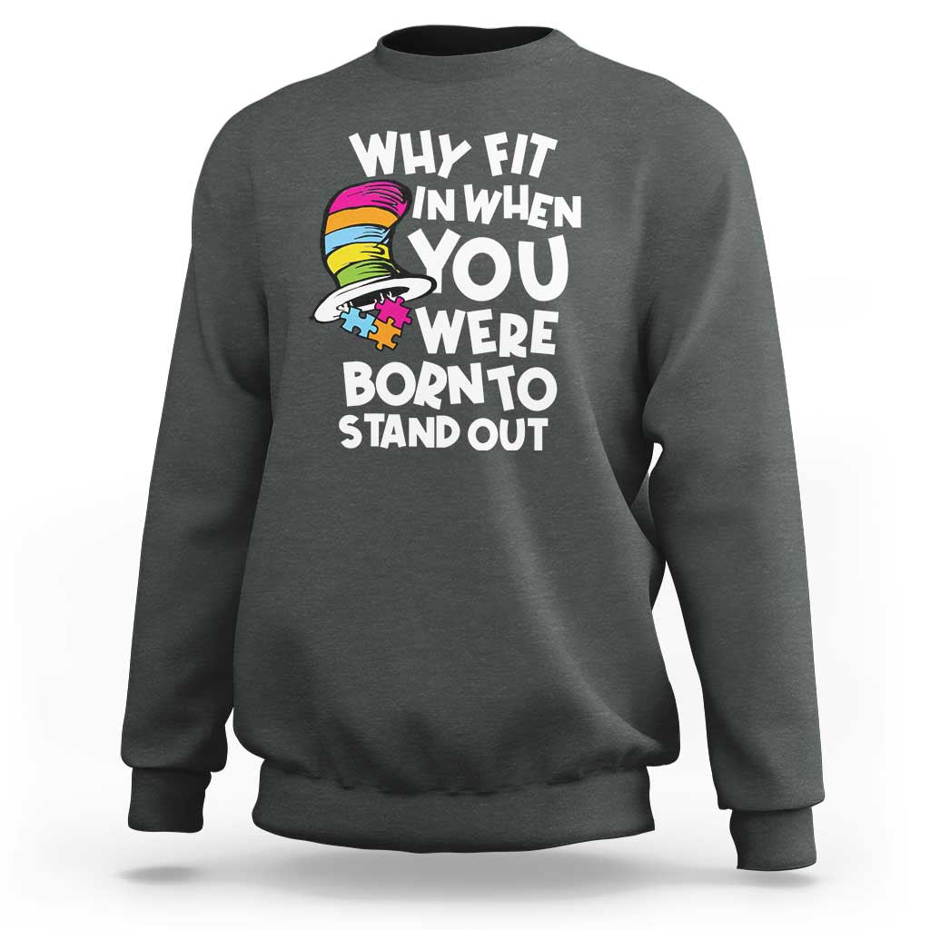 Autism Awareness Sweatshirt Why Fit In When You Were Born To Stand Out Autistic Pride