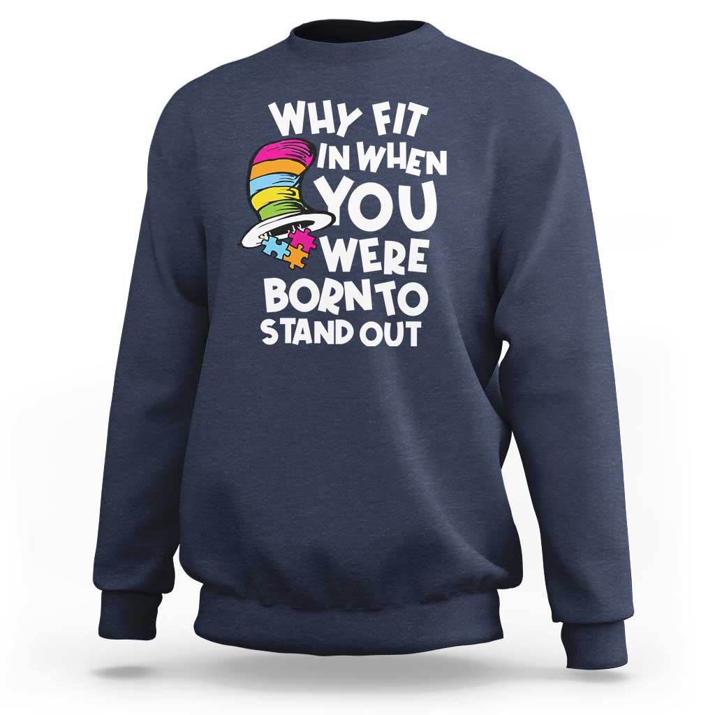Autism Awareness Sweatshirt Why Fit In When You Were Born To Stand Out Autistic Pride