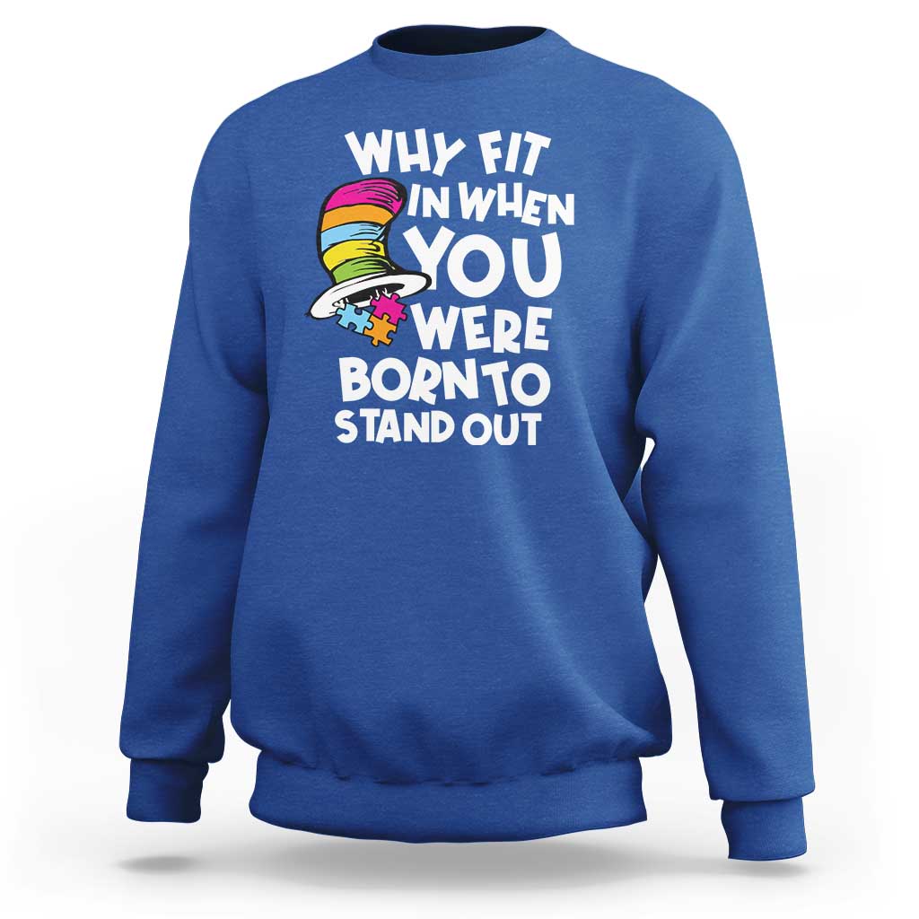 Autism Awareness Sweatshirt Why Fit In When You Were Born To Stand Out Autistic Pride