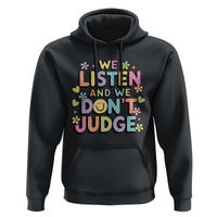 We Listen and We Don’t Judge Hoodie Funny Social Media Influencer