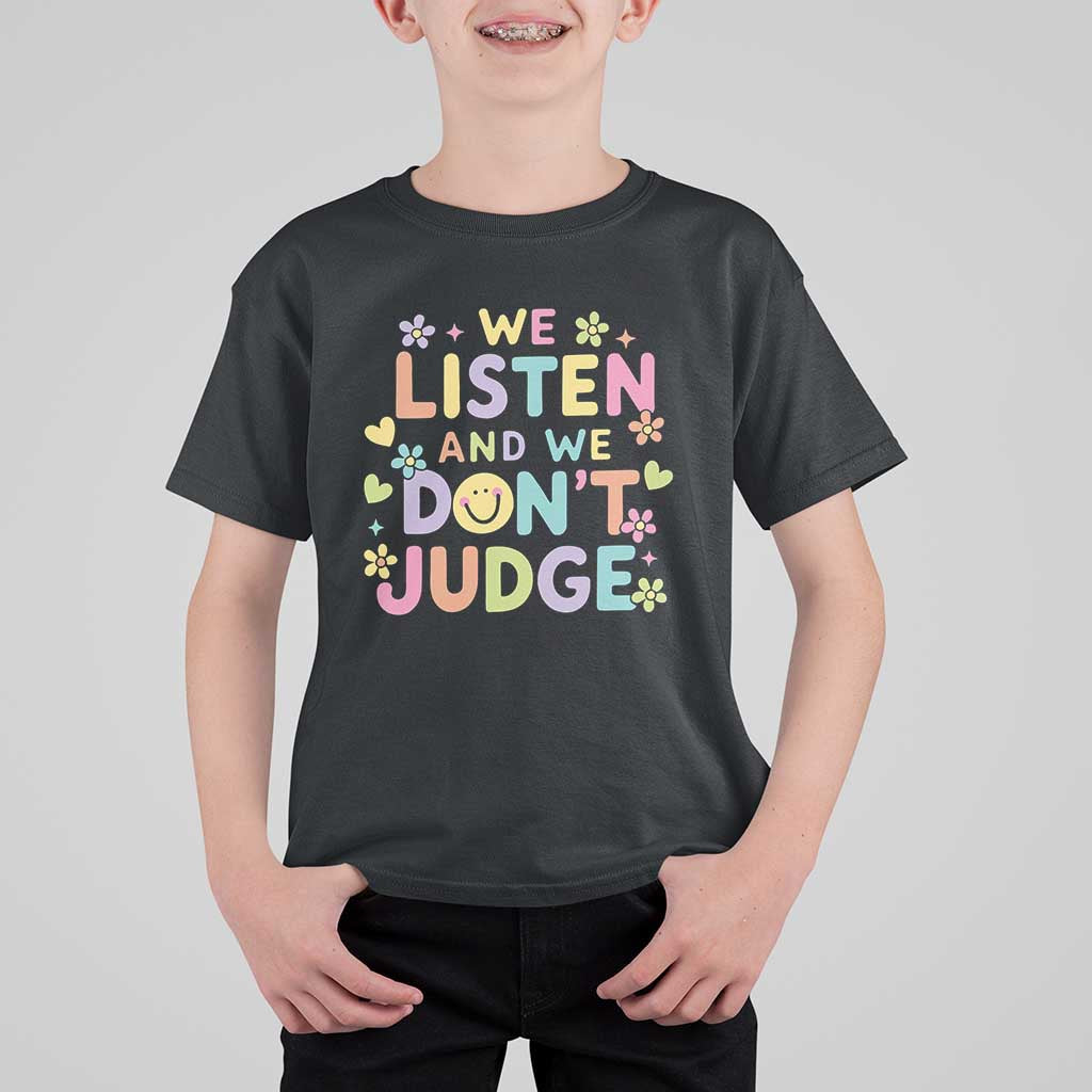 We Listen and We Don’t Judge T Shirt For Kid Funny Social Media Influencer