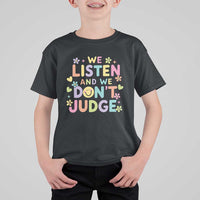 We Listen and We Don’t Judge T Shirt For Kid Funny Social Media Influencer