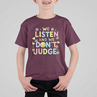 We Listen and We Don’t Judge T Shirt For Kid Funny Social Media Influencer