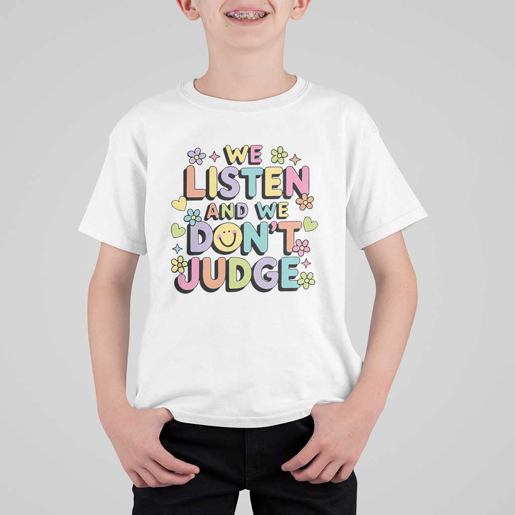 We Listen and We Don’t Judge T Shirt For Kid Funny Social Media Influencer