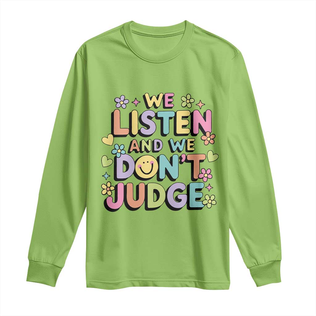 We Listen and We Don’t Judge Long Sleeve Shirt Funny Social Media Influencer