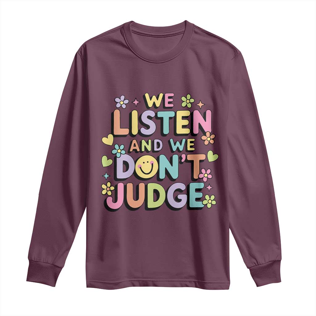 We Listen and We Don’t Judge Long Sleeve Shirt Funny Social Media Influencer