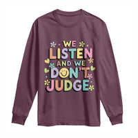 We Listen and We Don’t Judge Long Sleeve Shirt Funny Social Media Influencer