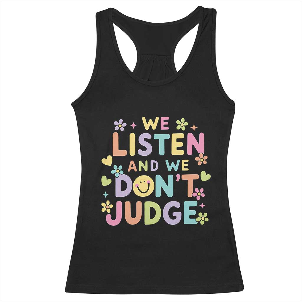 We Listen and We Don’t Judge Racerback Tank Top Funny Social Media Influencer