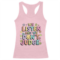 We Listen and We Don’t Judge Racerback Tank Top Funny Social Media Influencer