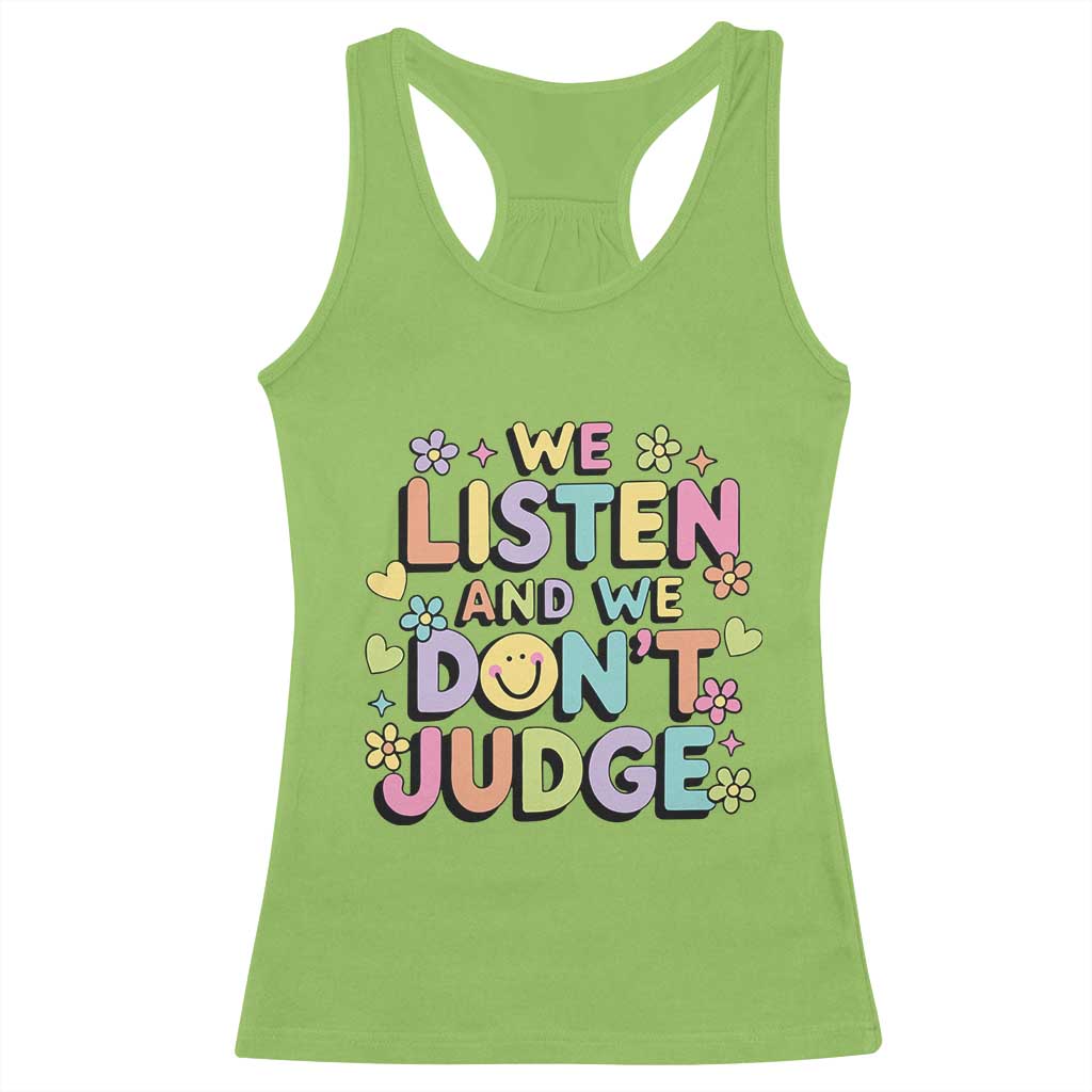 We Listen and We Don’t Judge Racerback Tank Top Funny Social Media Influencer