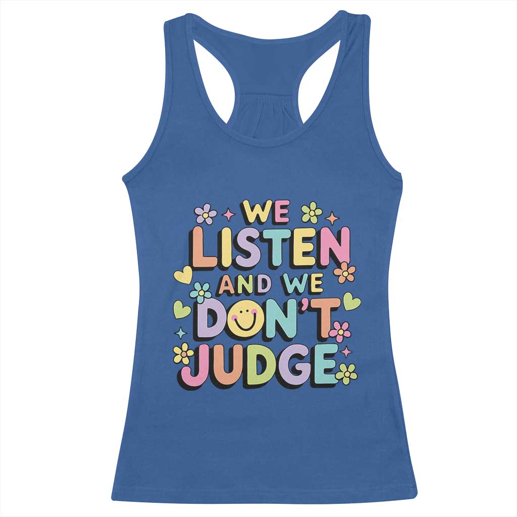 We Listen and We Don’t Judge Racerback Tank Top Funny Social Media Influencer