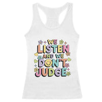 We Listen and We Don’t Judge Racerback Tank Top Funny Social Media Influencer