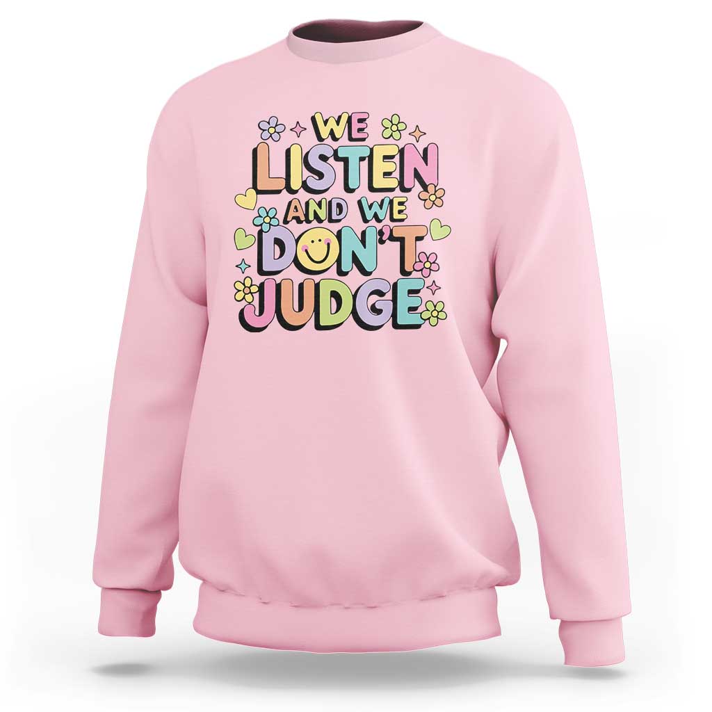 We Listen and We Don’t Judge Sweatshirt Funny Social Media Influencer