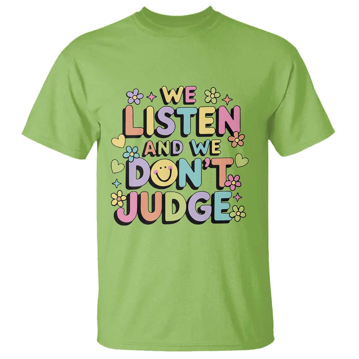 We Listen and We Don’t Judge T Shirt Funny Social Media Influencer