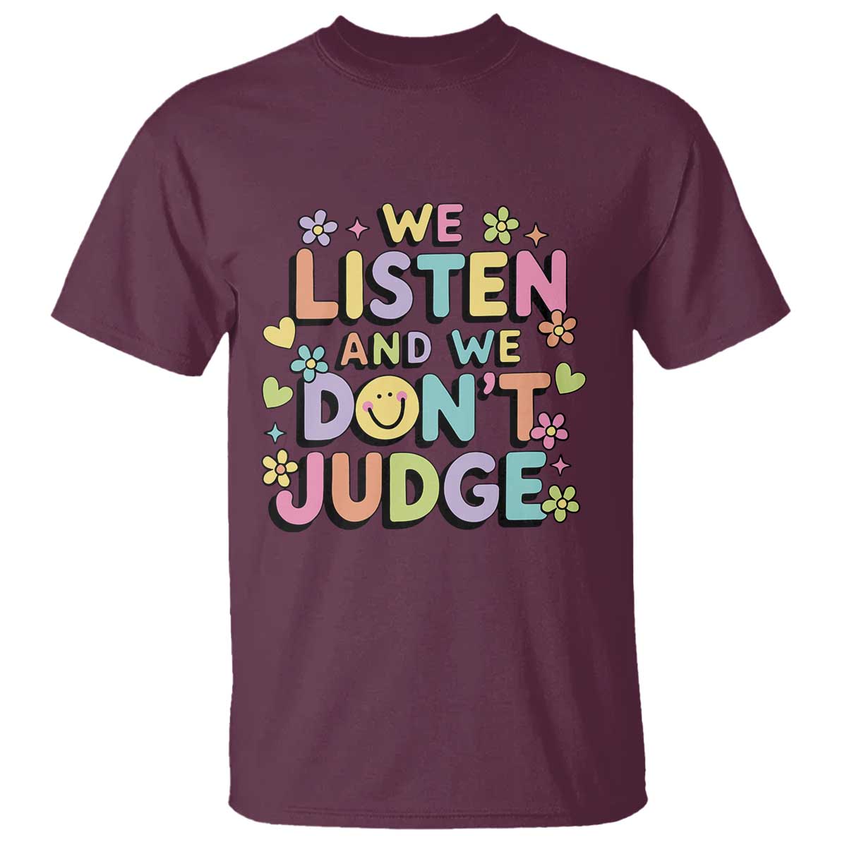 We Listen and We Don’t Judge T Shirt Funny Social Media Influencer