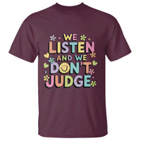 We Listen and We Don’t Judge T Shirt Funny Social Media Influencer