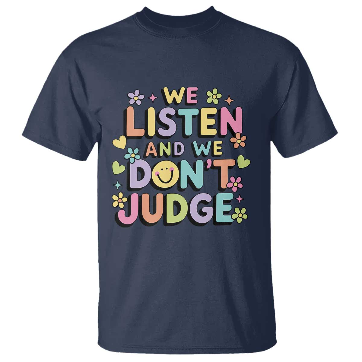 We Listen and We Don’t Judge T Shirt Funny Social Media Influencer