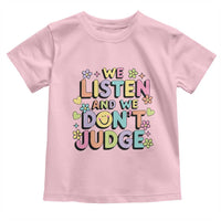 We Listen and We Don’t Judge Toddler T Shirt Funny Social Media Influencer