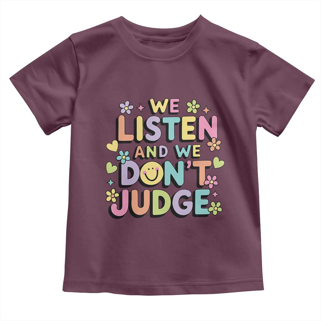We Listen and We Don’t Judge Toddler T Shirt Funny Social Media Influencer