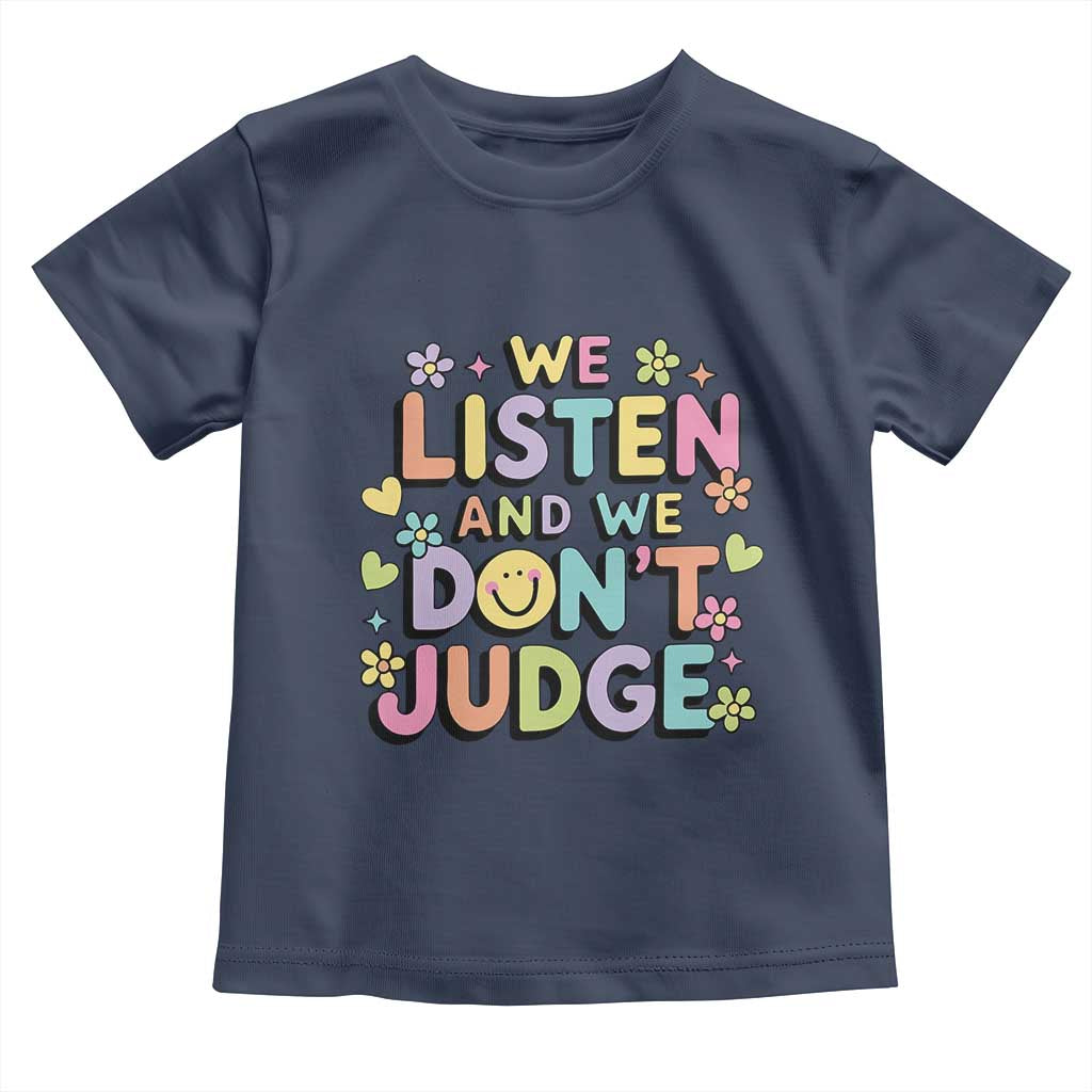 We Listen and We Don’t Judge Toddler T Shirt Funny Social Media Influencer