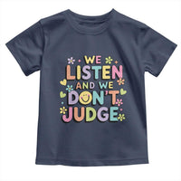 We Listen and We Don’t Judge Toddler T Shirt Funny Social Media Influencer