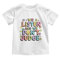We Listen and We Don’t Judge Toddler T Shirt Funny Social Media Influencer
