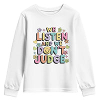 We Listen and We Don’t Judge Youth Sweatshirt Funny Social Media Influencer