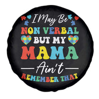 Autism Mom Spare Tire Cover I May Be Non Verbal But My Mama Ain't Remember That