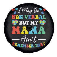 Autism Mom Spare Tire Cover I May Be Non Verbal But My Mama Ain't Remember That