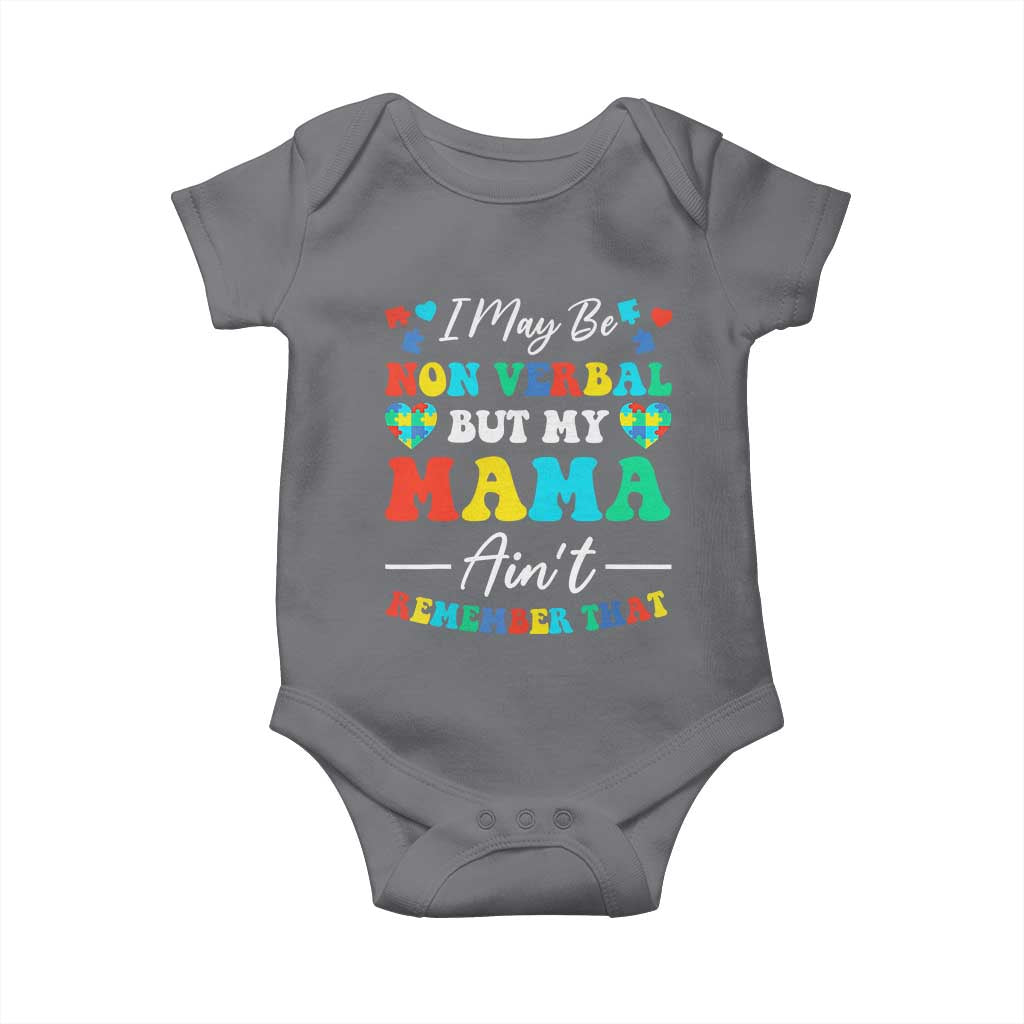 Autism Mom Baby Onesie I May Be Non Verbal But My Mama Ain't Remember That