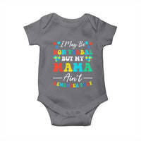Autism Mom Baby Onesie I May Be Non Verbal But My Mama Ain't Remember That