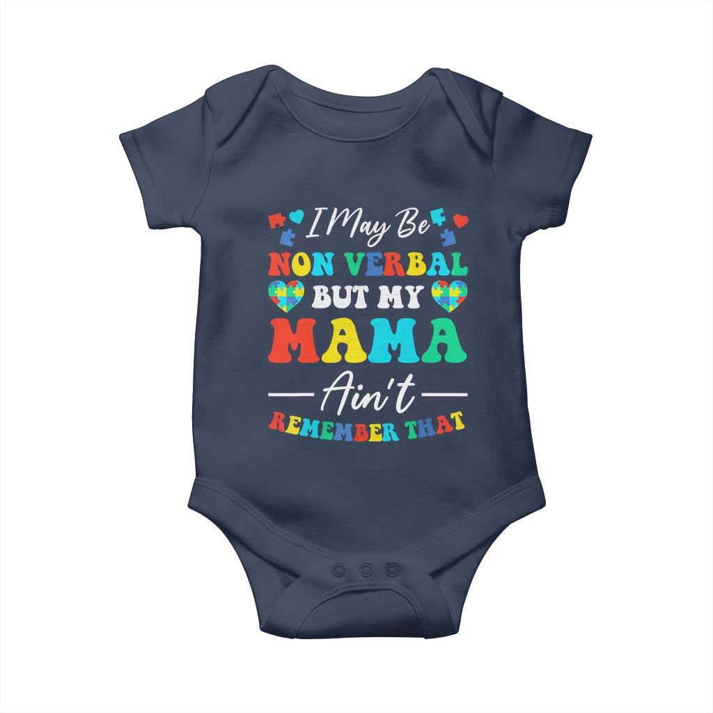 Autism Mom Baby Onesie I May Be Non Verbal But My Mama Ain't Remember That