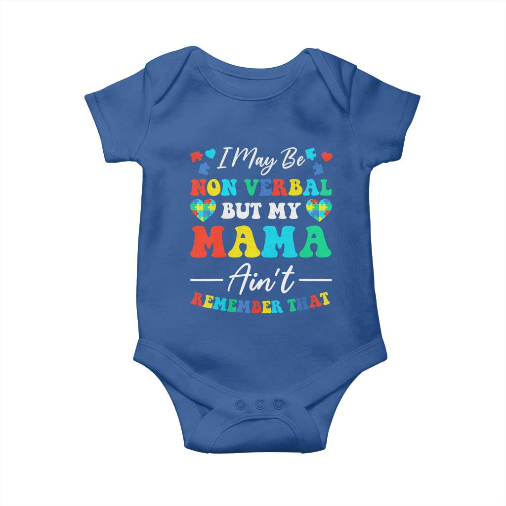 Autism Mom Baby Onesie I May Be Non Verbal But My Mama Ain't Remember That