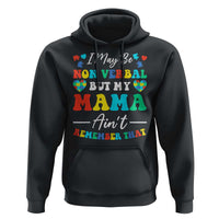 Autism Mom Hoodie I May Be Non Verbal But My Mama Ain't Remember That