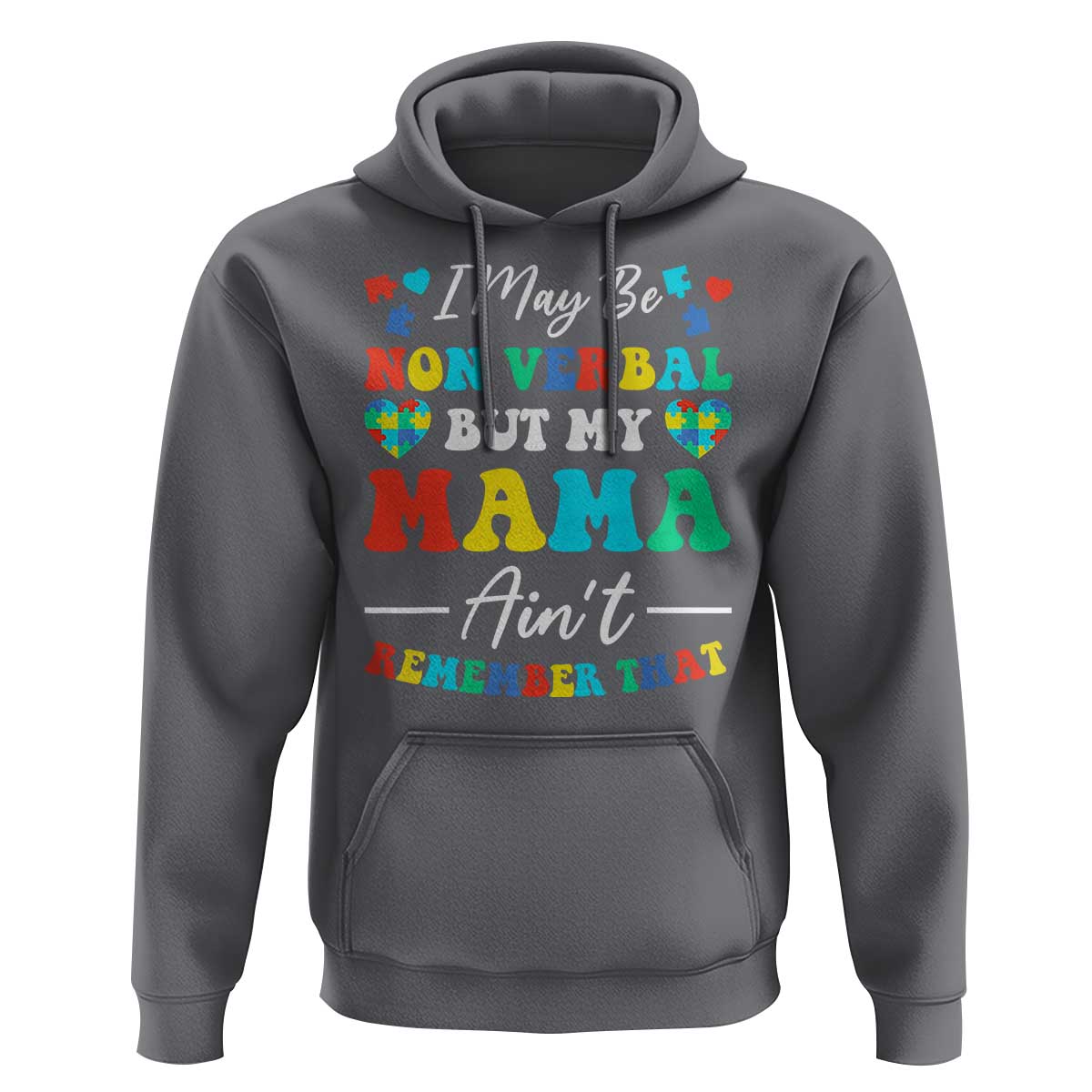 Autism Mom Hoodie I May Be Non Verbal But My Mama Ain't Remember That