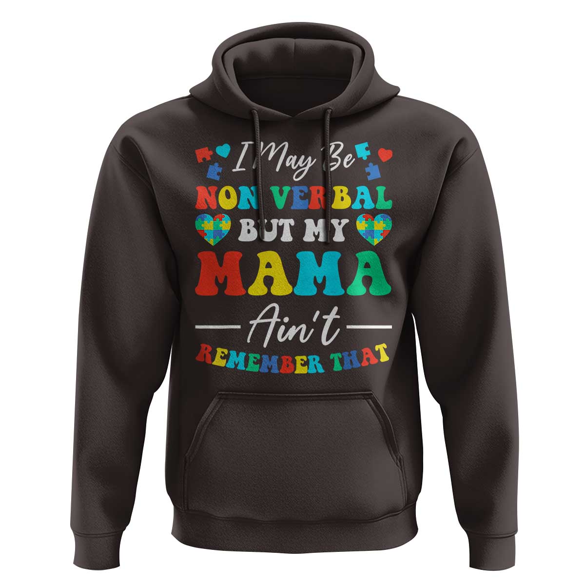 Autism Mom Hoodie I May Be Non Verbal But My Mama Ain't Remember That