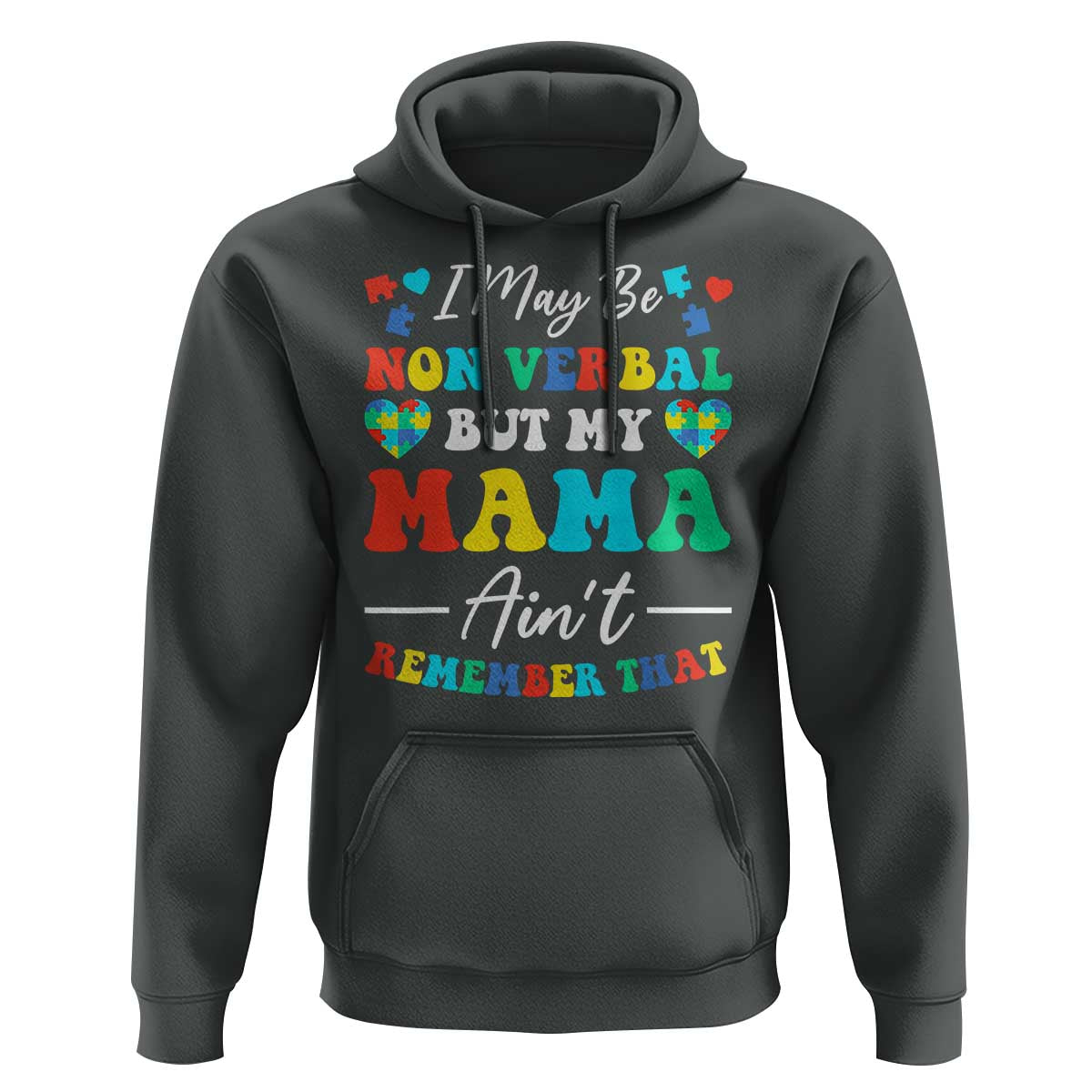 Autism Mom Hoodie I May Be Non Verbal But My Mama Ain't Remember That
