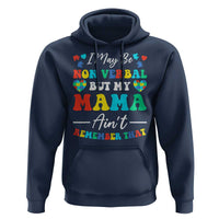 Autism Mom Hoodie I May Be Non Verbal But My Mama Ain't Remember That