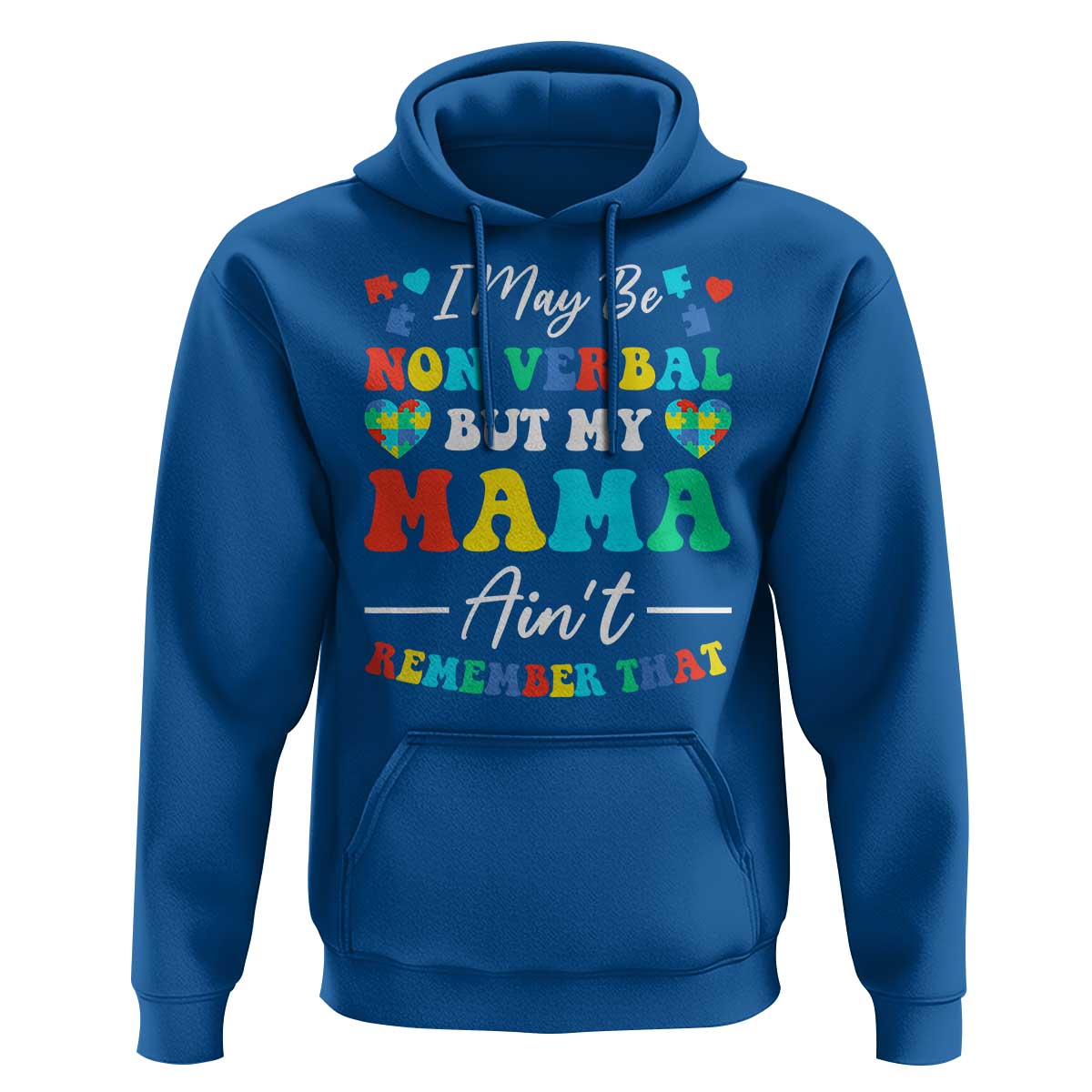 Autism Mom Hoodie I May Be Non Verbal But My Mama Ain't Remember That