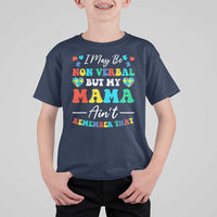 Autism Mom T Shirt For Kid I May Be Non Verbal But My Mama Ain't Remember That