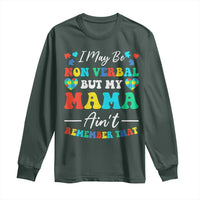Autism Mom Long Sleeve Shirt I May Be Non Verbal But My Mama Ain't Remember That