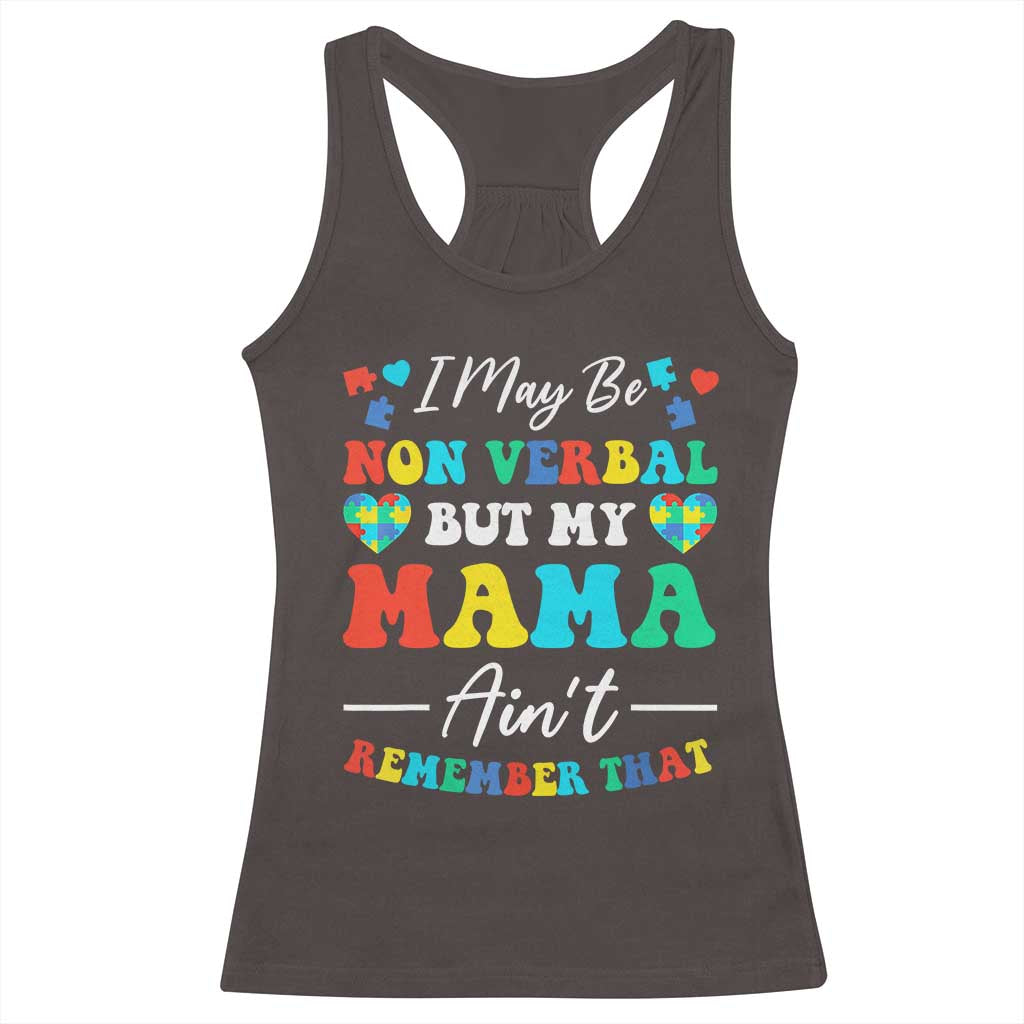 Autism Mom Racerback Tank Top I May Be Non Verbal But My Mama Ain't Remember That
