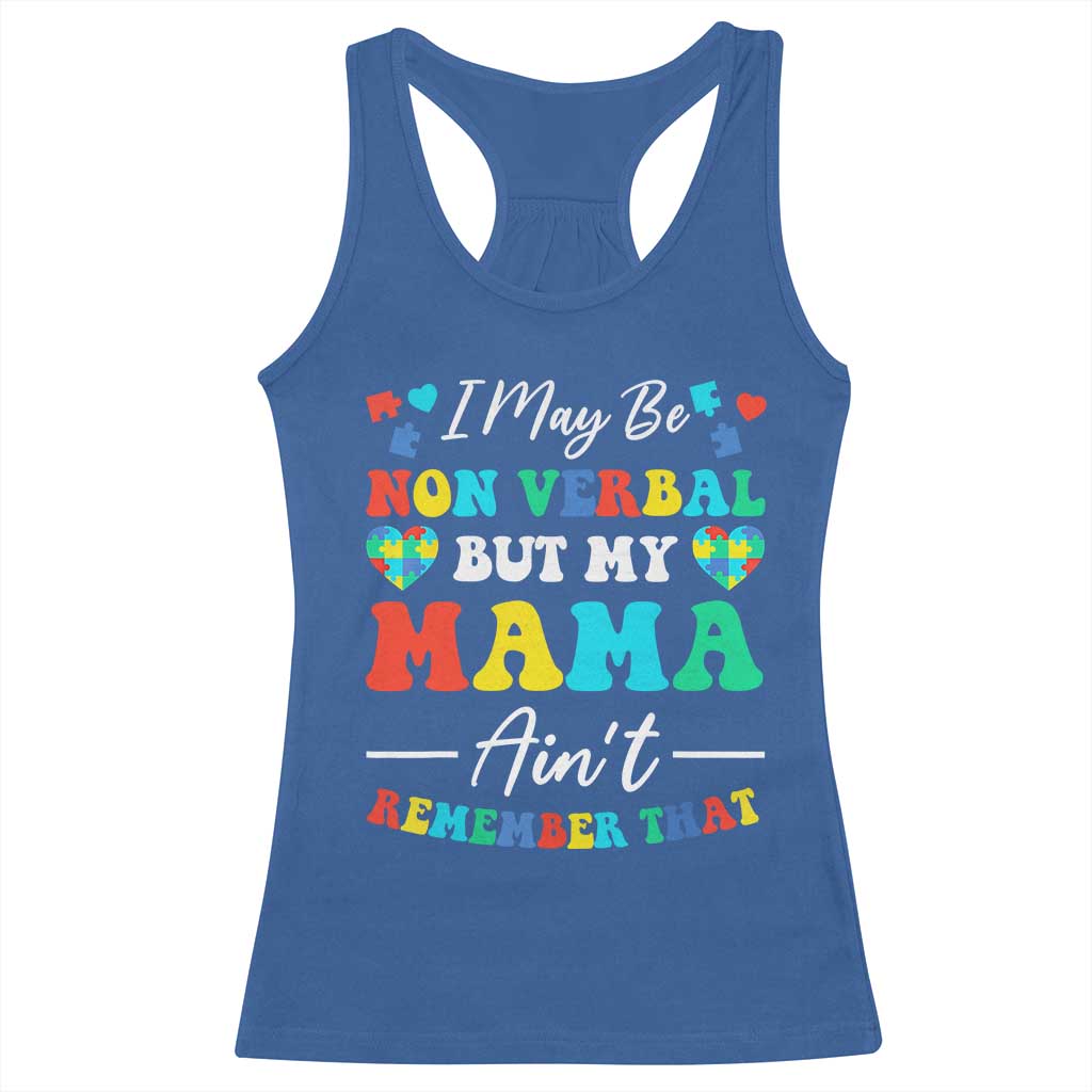 Autism Mom Racerback Tank Top I May Be Non Verbal But My Mama Ain't Remember That