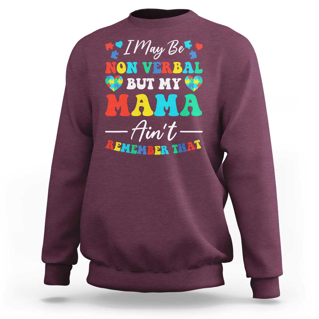 Autism Mom Sweatshirt I May Be Non Verbal But My Mama Ain't Remember That