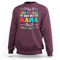 Autism Mom Sweatshirt I May Be Non Verbal But My Mama Ain't Remember That