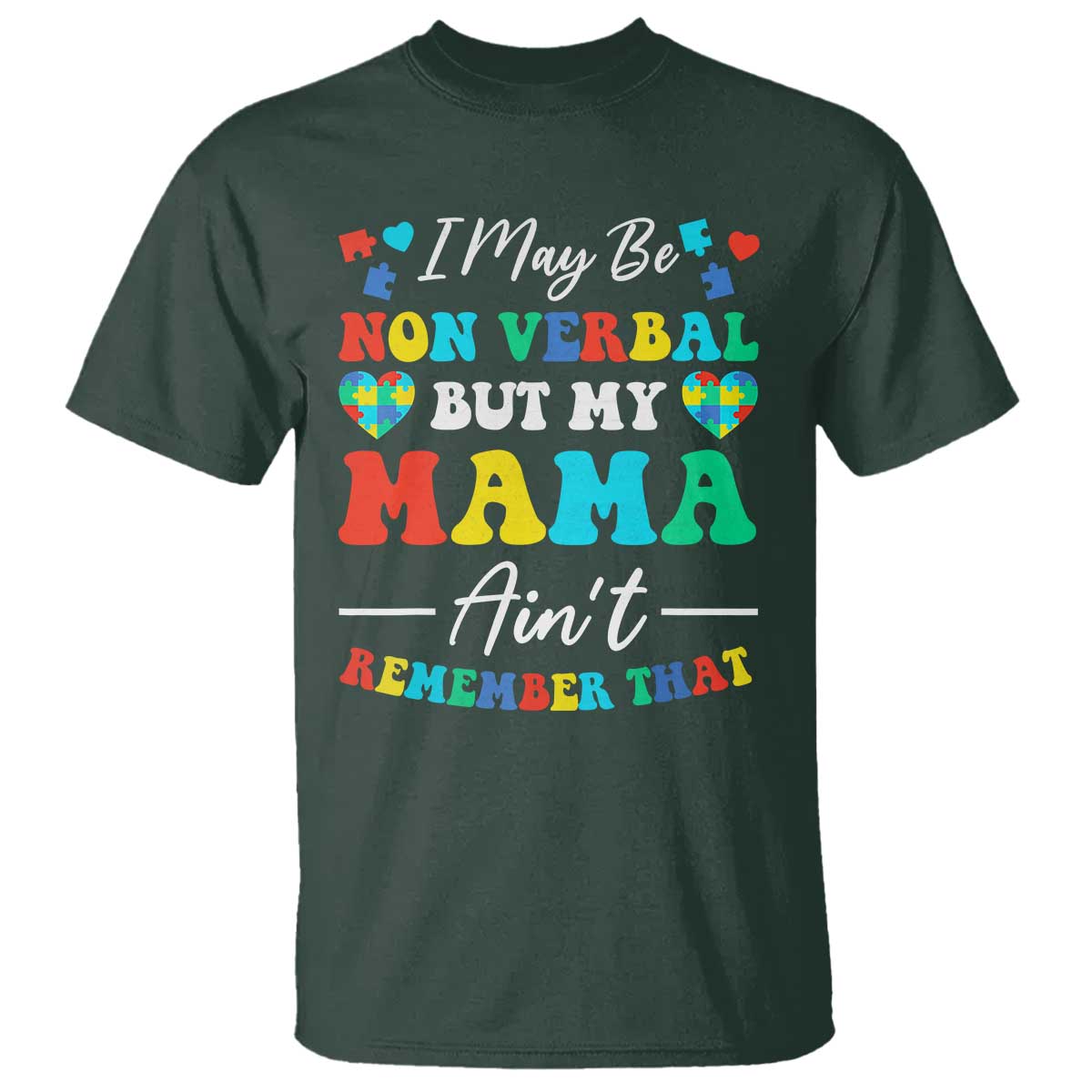 Autism Mom T Shirt I May Be Non Verbal But My Mama Ain't Remember That