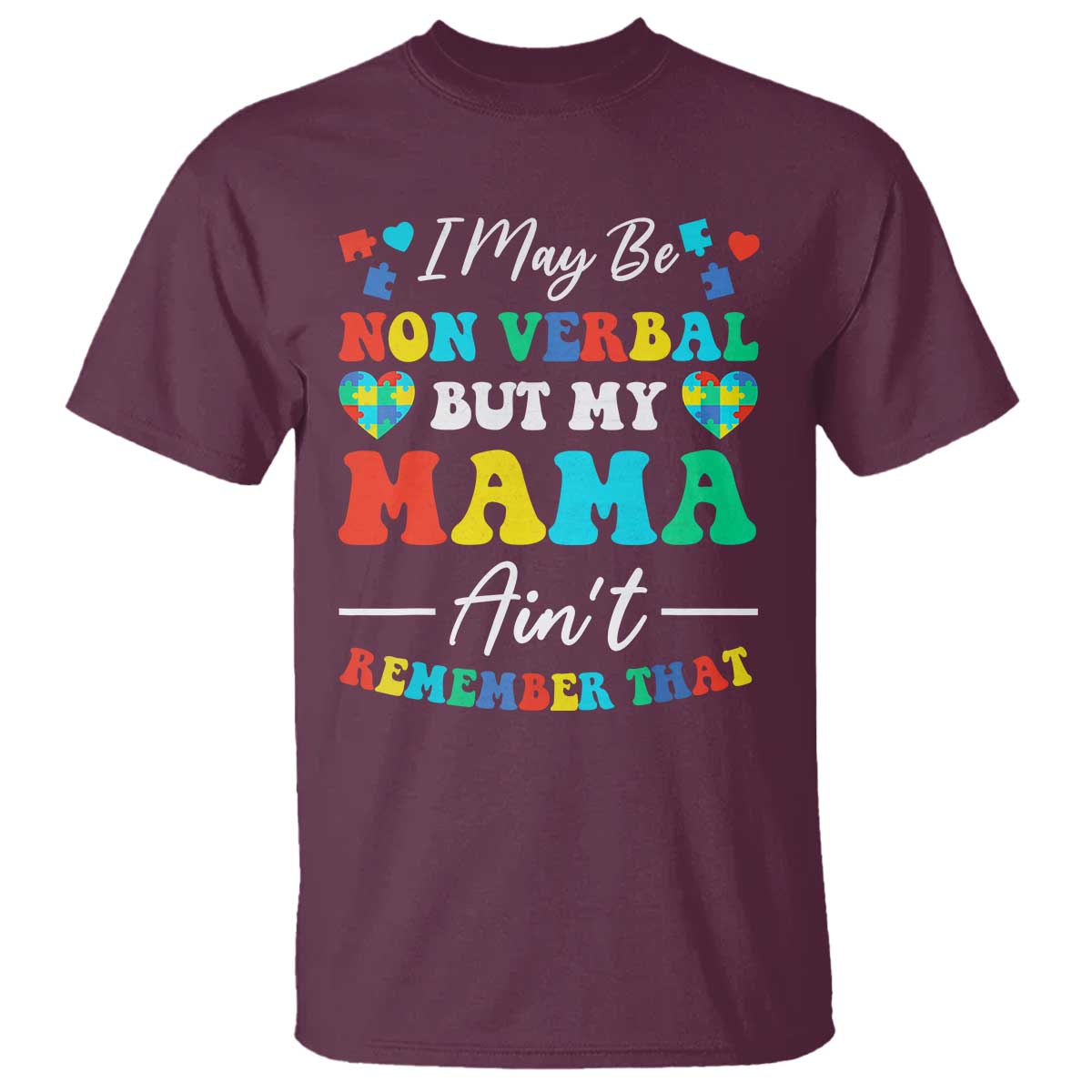Autism Mom T Shirt I May Be Non Verbal But My Mama Ain't Remember That