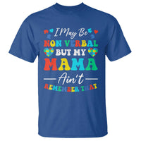 Autism Mom T Shirt I May Be Non Verbal But My Mama Ain't Remember That
