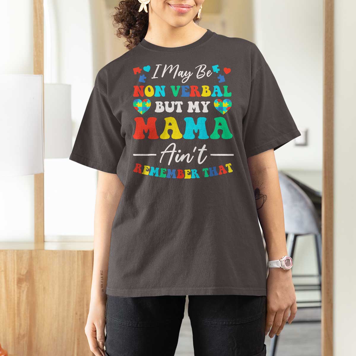 Autism Mom T Shirt For Women I May Be Non Verbal But My Mama Ain't Remember That